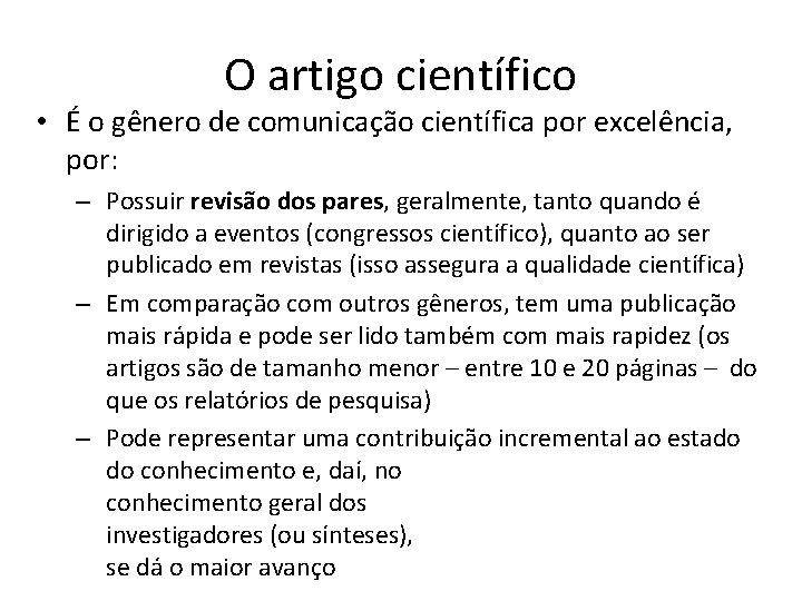 O artigo científico • É o gênero de comunicação científica por excelência, por: –