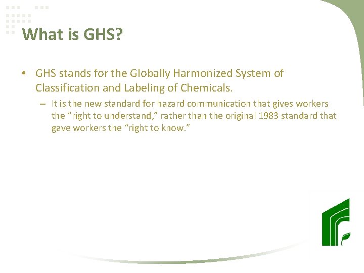 What is GHS? • GHS stands for the Globally Harmonized System of Classification and