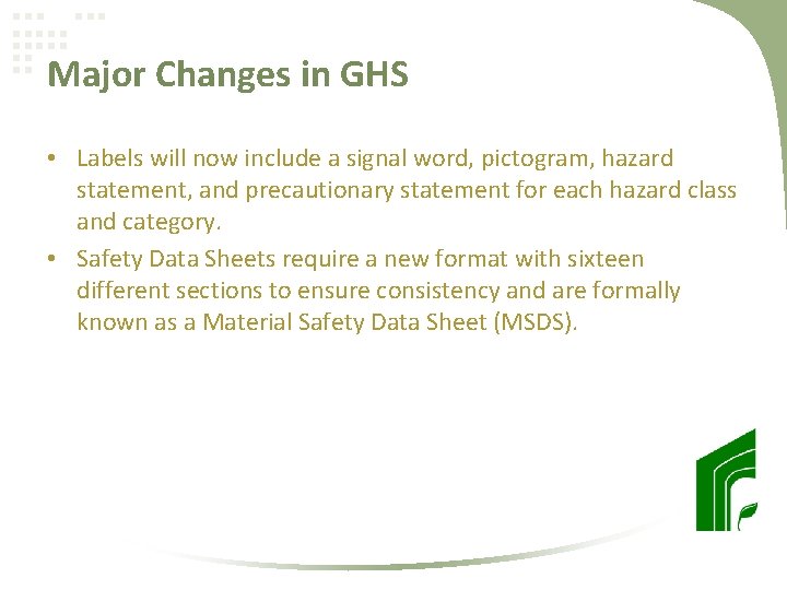 Major Changes in GHS • Labels will now include a signal word, pictogram, hazard