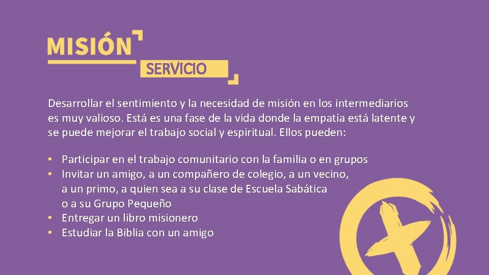 SERVICIO Desarrollar el sentimiento y la necesidad de misión en los intermediarios es muy