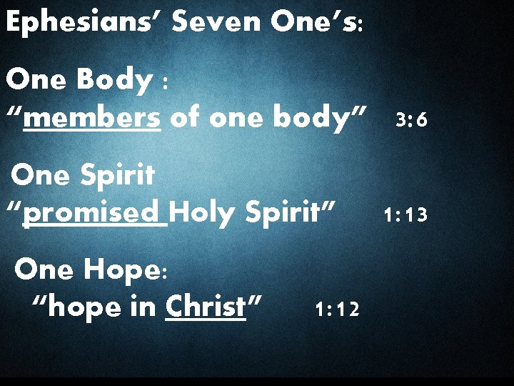 Ephesians’ Seven One’s: One Body : “members of one body” 3: 6 One Spirit