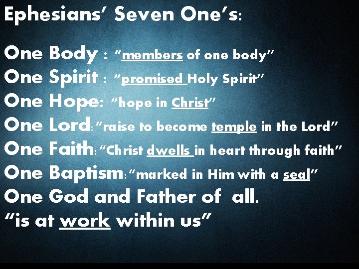 Ephesians’ Seven One’s: One Body : “members of one body” One Spirit : “promised