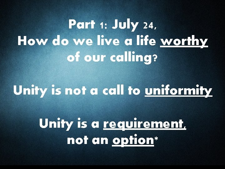 Part 1: July 24, How do we live a life worthy of our calling?
