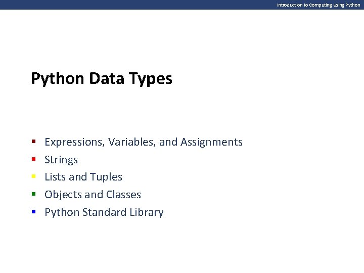 Introduction to Computing Using Python Data Types § § § Expressions, Variables, and Assignments