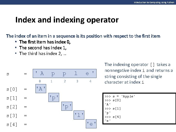 Introduction to Computing Using Python Index and indexing operator The index of an item