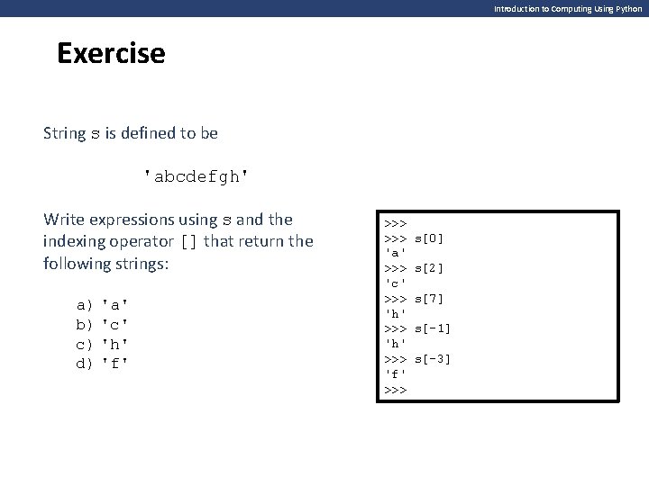 Introduction to Computing Using Python Exercise String s is defined to be 'abcdefgh' Write