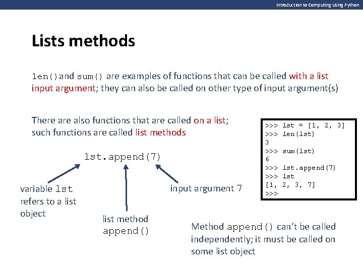 Introduction to Computing Using Python Lists methods len()and sum() are examples of functions that