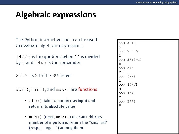 Introduction to Computing Using Python Algebraic expressions The Python interactive shell can be used