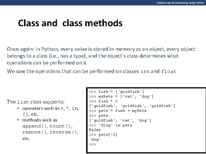 Introduction to Computing Using Python Class and class methods Once again: In Python, every