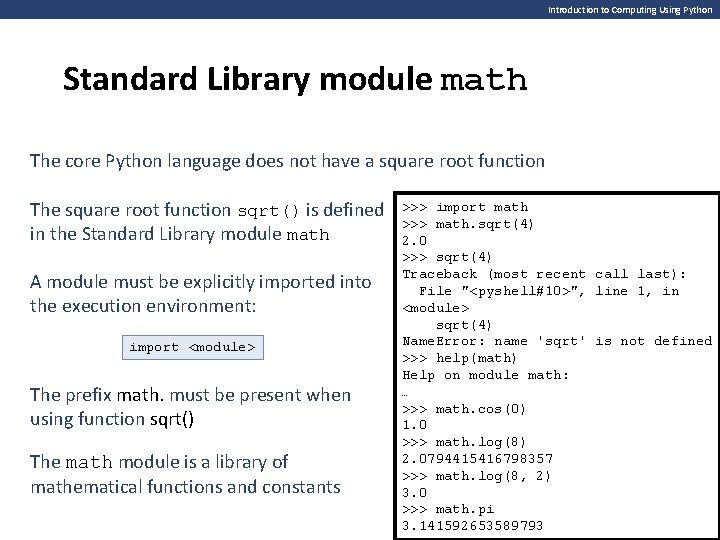 Introduction to Computing Using Python Standard Library module math The core Python language does