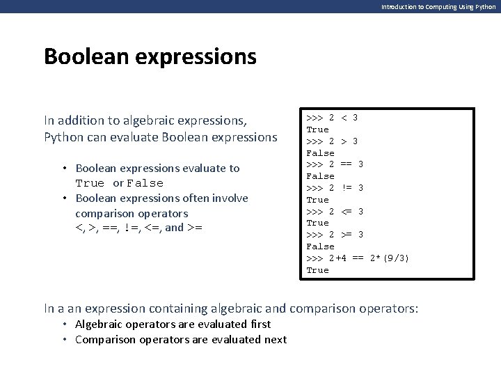 Introduction to Computing Using Python Boolean expressions In addition to algebraic expressions, Python can