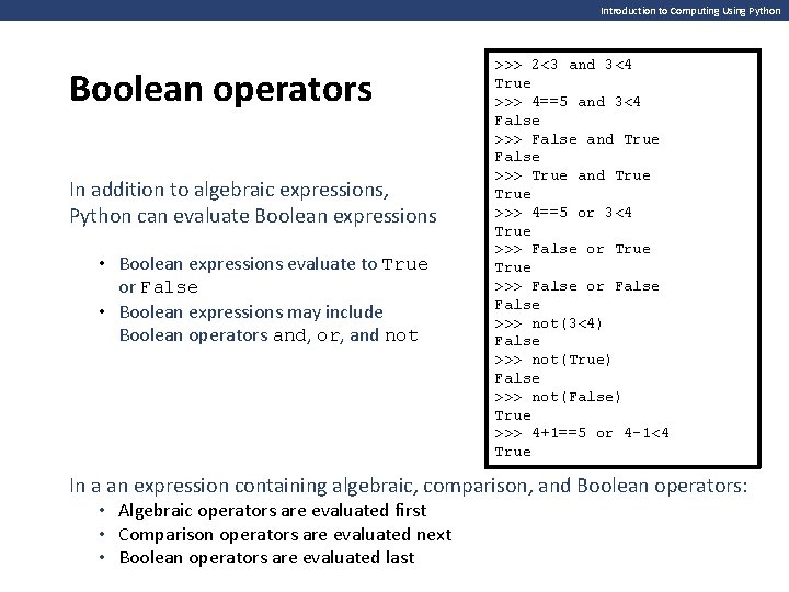 Introduction to Computing Using Python Boolean operators In addition to algebraic expressions, Python can