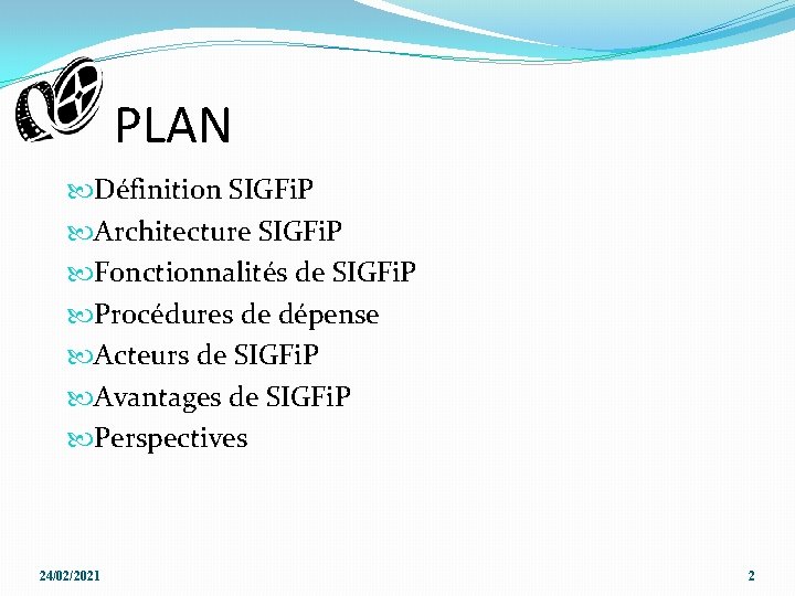 PLAN Définition SIGFi. P Architecture SIGFi. P Fonctionnalités de SIGFi. P Procédures de dépense PLAN Définition SIGFi. P Architecture SIGFi. P Fonctionnalités de SIGFi. P Procédures de dépense