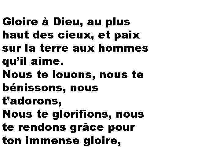 Gloire à Dieu, au plus haut des cieux, et paix sur la terre aux