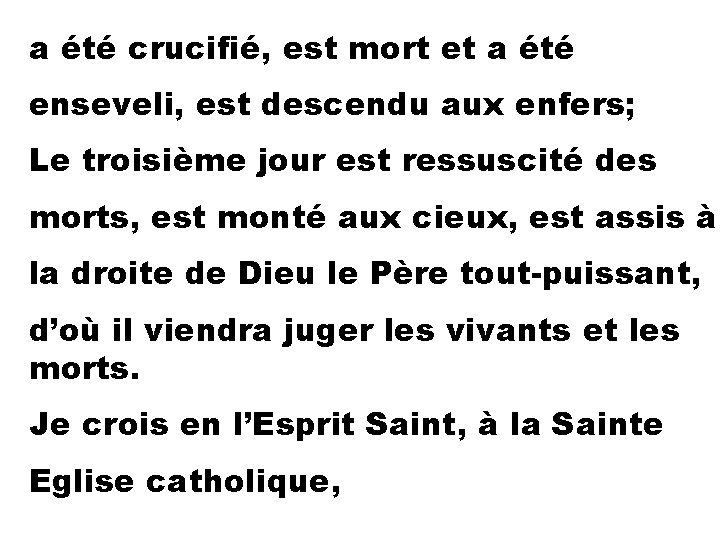 a été crucifié, est mort et a été enseveli, est descendu aux enfers; Le