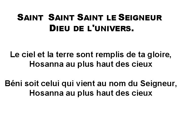 SAINT LE SEIGNEUR DIEU DE L'UNIVERS. Le ciel et la terre sont remplis de