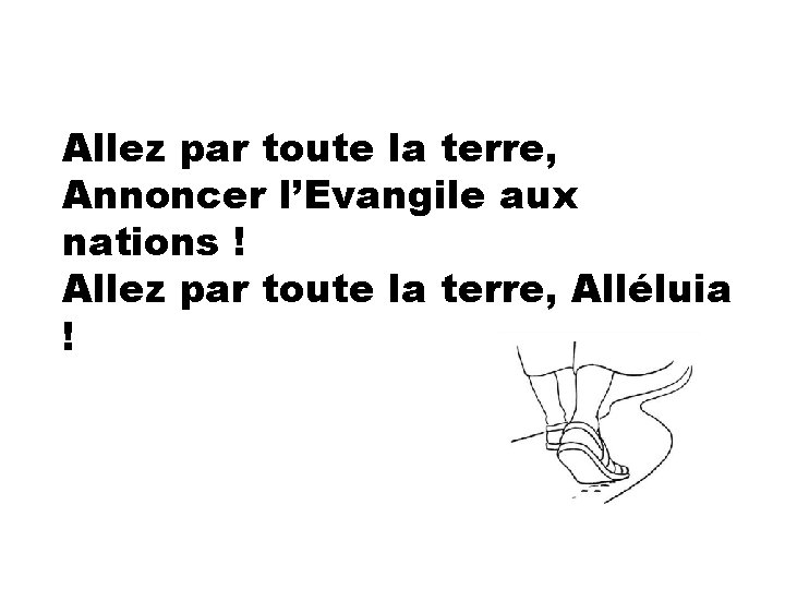 Allez par toute la terre, Annoncer l’Evangile aux nations ! Allez par toute la
