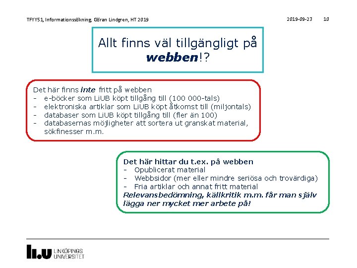 TFYY 51, Informationssökning, Göran Lindgren, HT 2019 -09 -23 Allt finns väl tillgängligt på