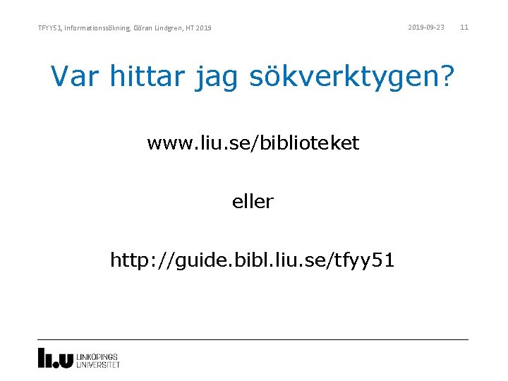 2019 -09 -23 TFYY 51, Informationssökning, Göran Lindgren, HT 2019 Var hittar jag sökverktygen?