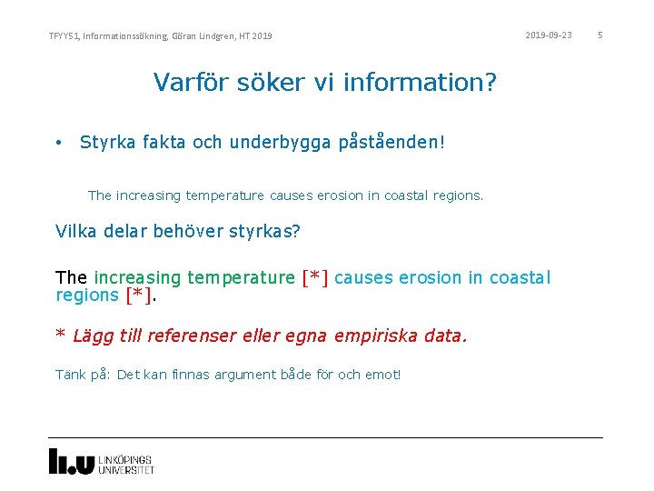 TFYY 51, Informationssökning, Göran Lindgren, HT 2019 -09 -23 Varför söker vi information? •