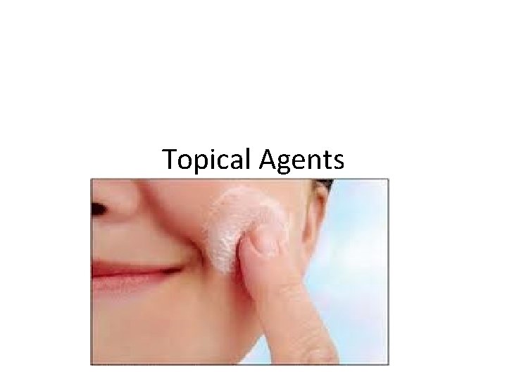 Topical Agents Topical Agents