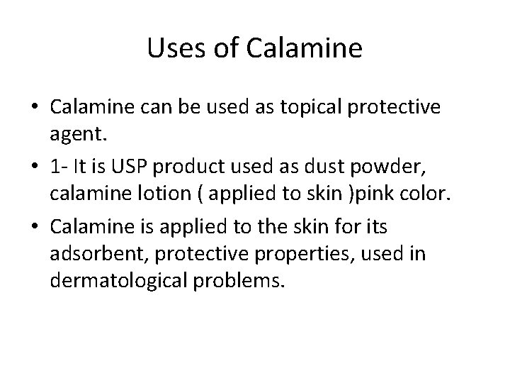 Uses of Calamine • Calamine can be used as topical protective agent. • 1 Uses of Calamine • Calamine can be used as topical protective agent. • 1