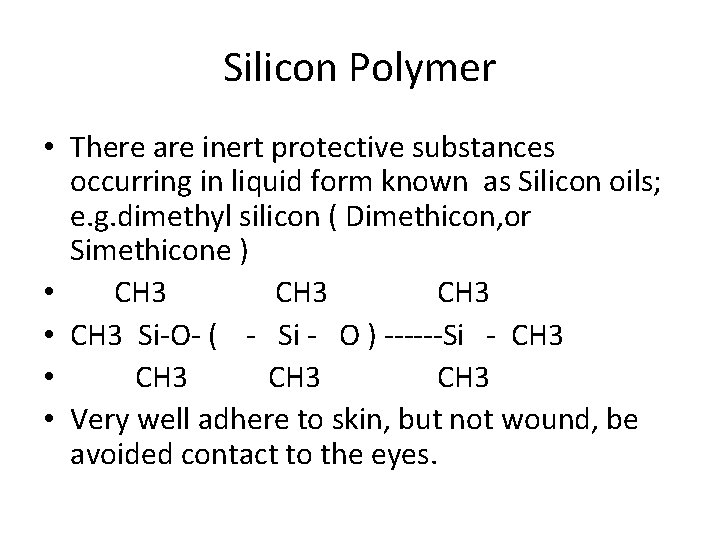 Silicon Polymer • There are inert protective substances occurring in liquid form known as Silicon Polymer • There are inert protective substances occurring in liquid form known as