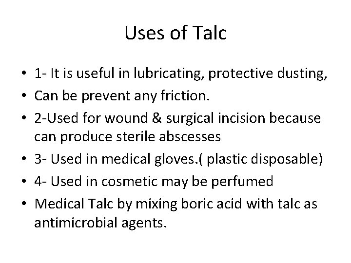 Uses of Talc • 1 - It is useful in lubricating, protective dusting, •