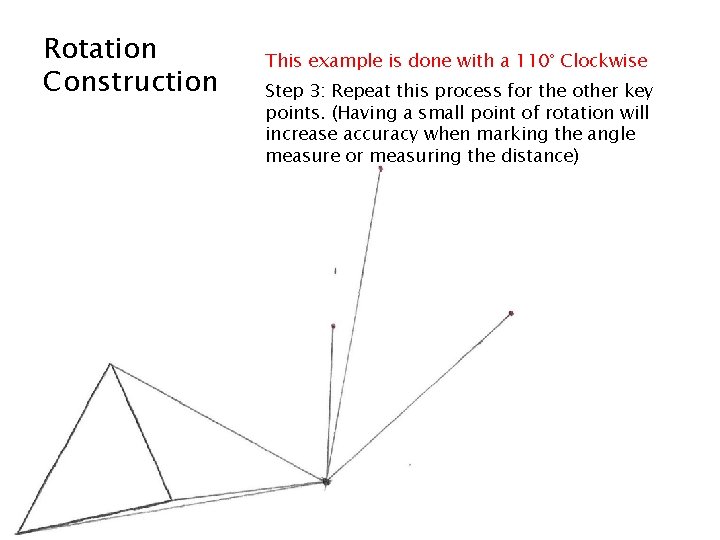 Rotation Construction This example is done with a 110° Clockwise Step 3: Repeat this