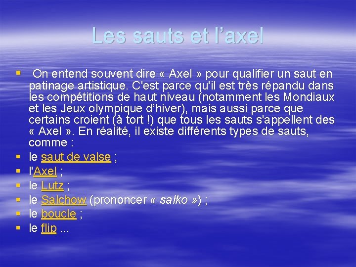 Les sauts et l’axel § On entend souvent dire « Axel » pour qualifier