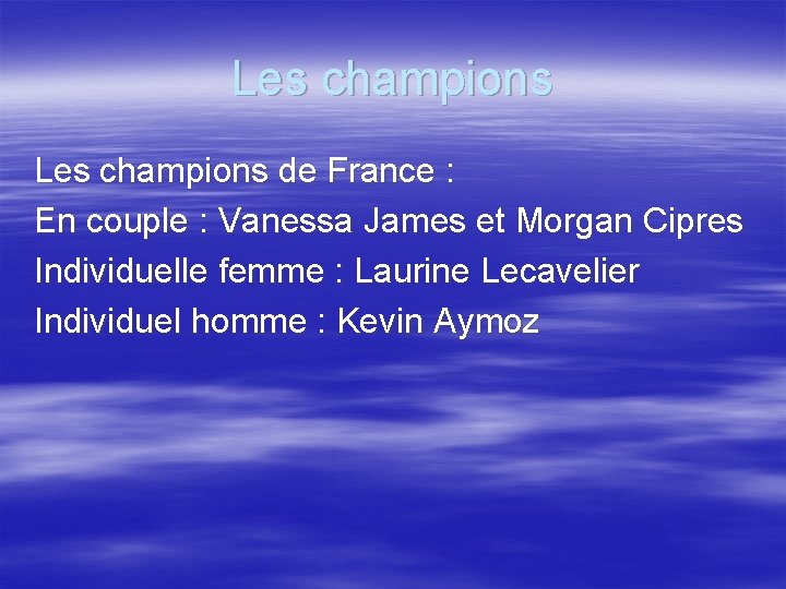 Les champions de France : En couple : Vanessa James et Morgan Cipres Individuelle