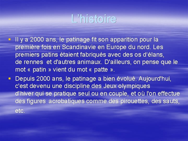 L’histoire § Il y a 2000 ans, le patinage fit son apparition pour la L’histoire § Il y a 2000 ans, le patinage fit son apparition pour la