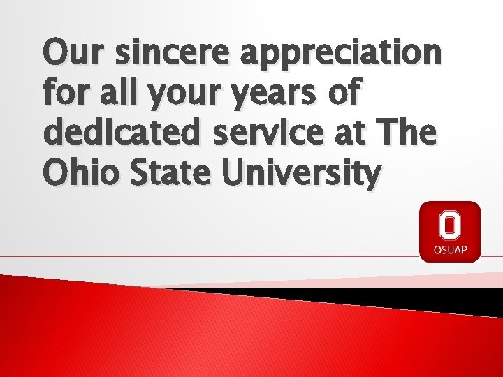 Our sincere appreciation for all your years of dedicated service at The Ohio State