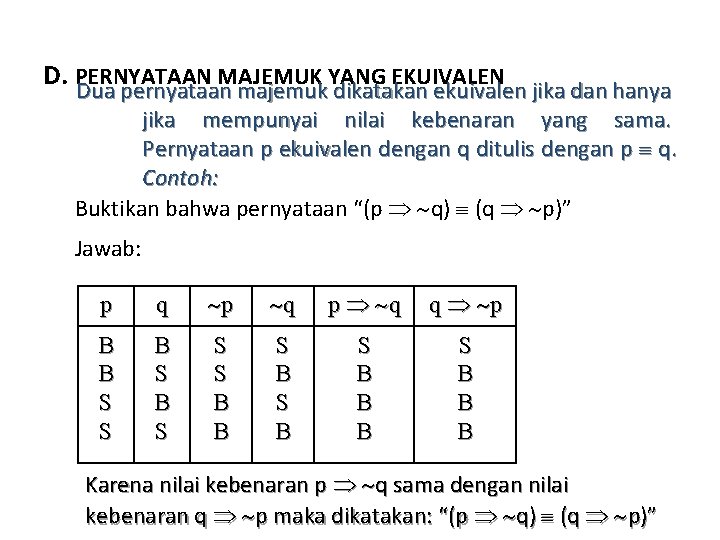 D. PERNYATAAN MAJEMUK YANG EKUIVALEN Dua pernyataan majemuk dikatakan ekuivalen jika dan hanya jika