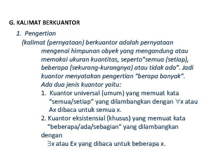 G. KALIMAT BERKUANTOR 1. Pengertian (kalimat (pernyataan) berkuantor adalah pernyataan mengenai himpunan obyek yang