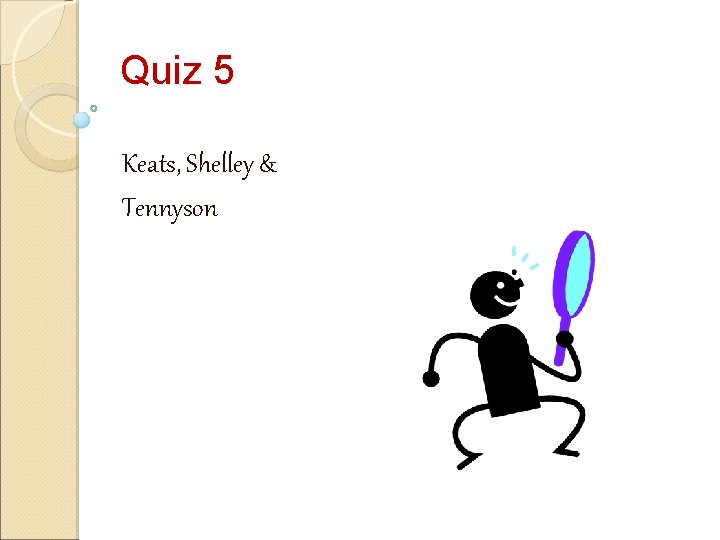 Quiz 5 Keats, Shelley & Tennyson 