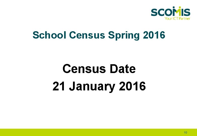 School Census Spring 2016 Census Date 21 January 2016 10 