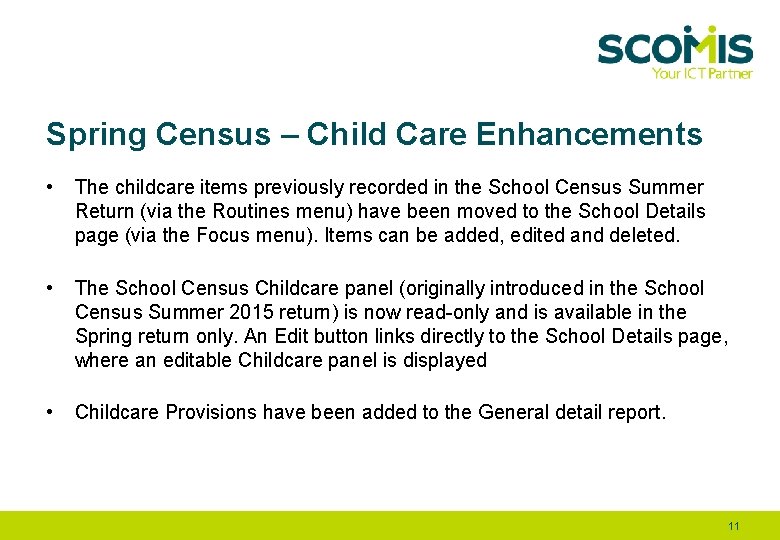 Spring Census – Child Care Enhancements • The childcare items previously recorded in the