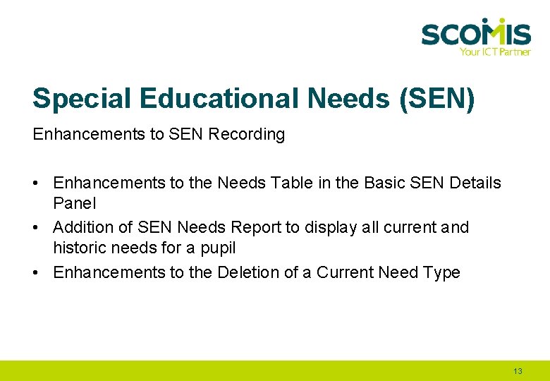 Special Educational Needs (SEN) Enhancements to SEN Recording • Enhancements to the Needs Table