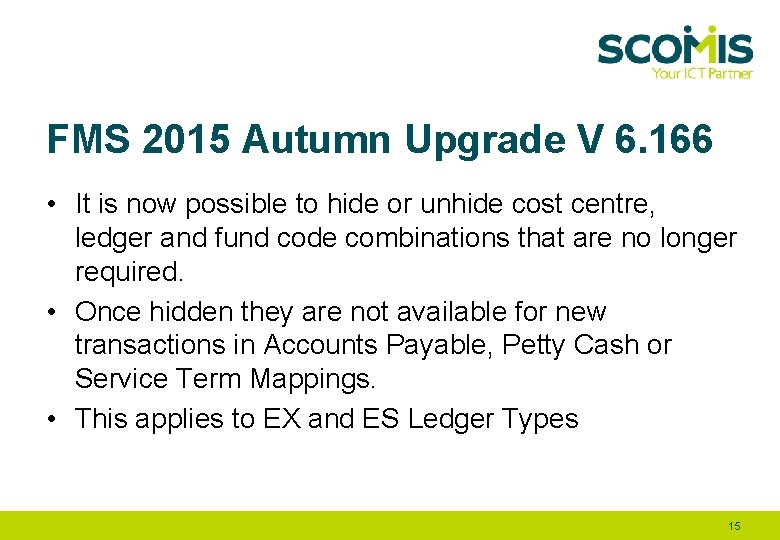 FMS 2015 Autumn Upgrade V 6. 166 • It is now possible to hide