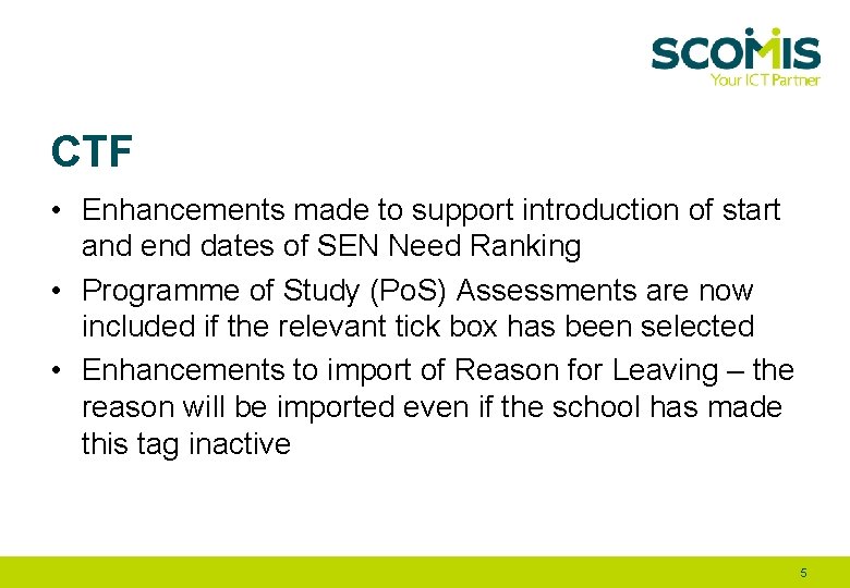 CTF • Enhancements made to support introduction of start and end dates of SEN