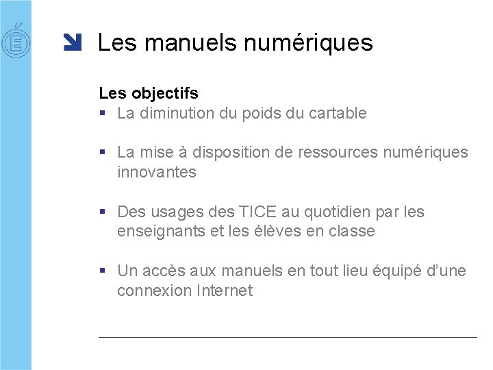 Les manuels numériques Les objectifs § La diminution du poids du cartable § La