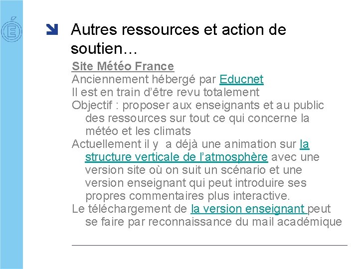 Autres ressources et action de soutien… Site Météo France Anciennement hébergé par Educnet Il
