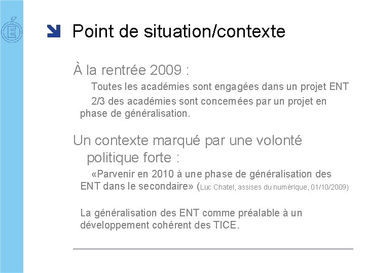 Point de situation/contexte À la rentrée 2009 : Toutes les académies sont engagées dans