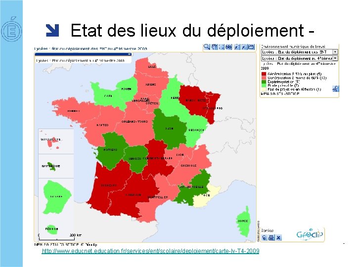 Etat des lieux du déploiement - lycées http: //www. educnet. education. fr/services/ent/scolaire/deploiement/carte-ly-T 4 -2009