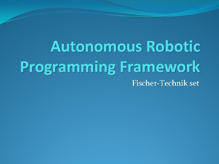 Autonomous Robotic Programming Framework Fischer-Technik set 