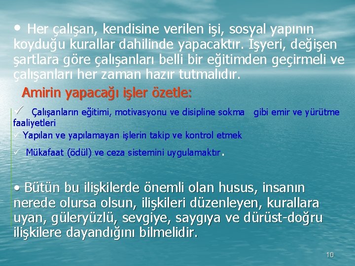  • Her çalışan, kendisine verilen işi, sosyal yapının koyduğu kurallar dahilinde yapacaktır. İşyeri,