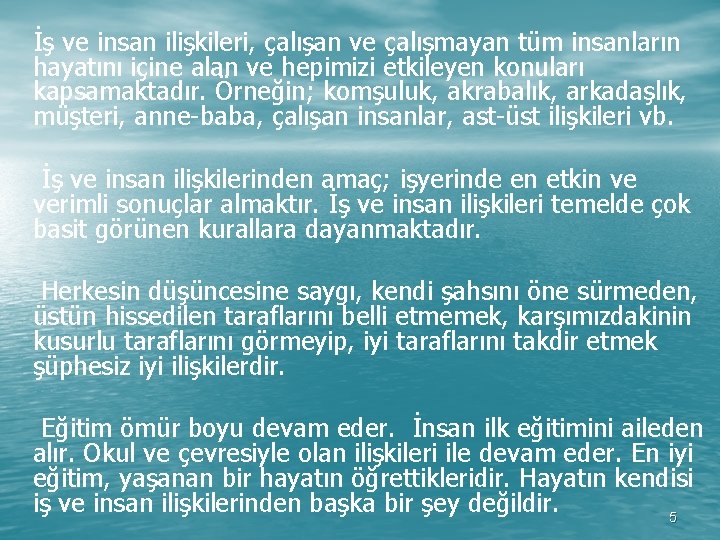 İş ve insan ilişkileri, çalışan ve çalışmayan tüm insanların hayatını içine alan ve hepimizi