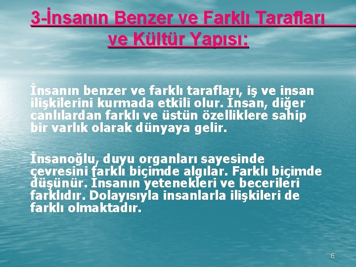 3 -İnsanın Benzer ve Farklı Tarafları ve Kültür Yapısı: İnsanın benzer ve farklı tarafları,