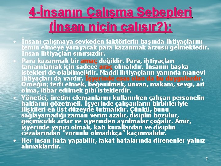 4 -İnsanın Çalışma Sebepleri (İnsan niçin çalışır? ): • İnsanı çalışmaya sevkeden faktörlerin başında